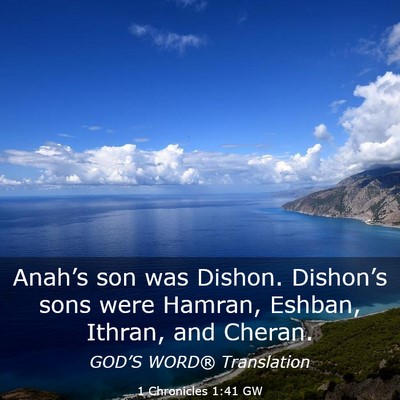 Picture 03 - 1 Chronicles 1:41 GW - Anah’s son was Dishon. Dishon’s sons were - Bible Verse Picture