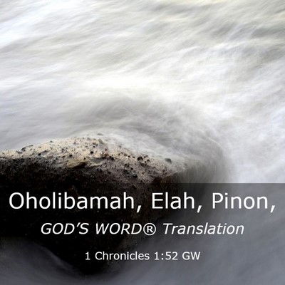 Picture 03 - 1 Chronicles 1:52 GW - Oholibamah, Elah, - Bible Verse Picture