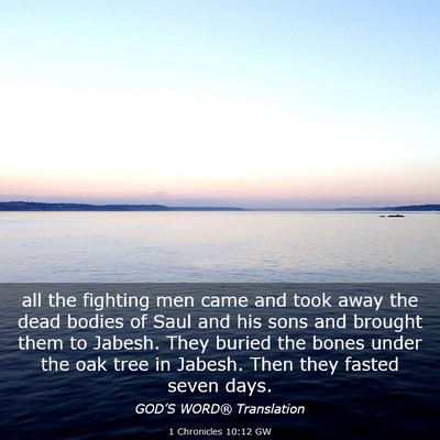 Picture 03 - 1 Chronicles 10:12 GW - all the fighting men came and took away the dead - Bible Verse Picture