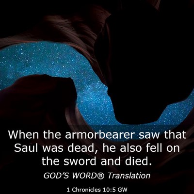 Picture 03 - 1 Chronicles 10:5 GW - When the armorbearer saw that Saul was dead, he - Bible Verse Picture