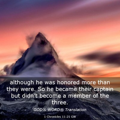 Picture 03 - 1 Chronicles 11:21 GW - although he was honored more than they were. So - Bible Verse Picture