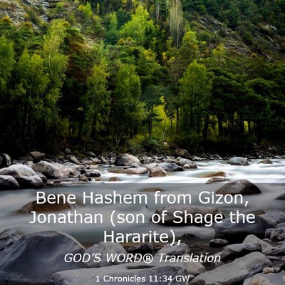 Picture 03 - 1 Chronicles 11:34 GW - Bene Hashem from Gizon, Jonathan (son of Shage - Bible Verse Picture