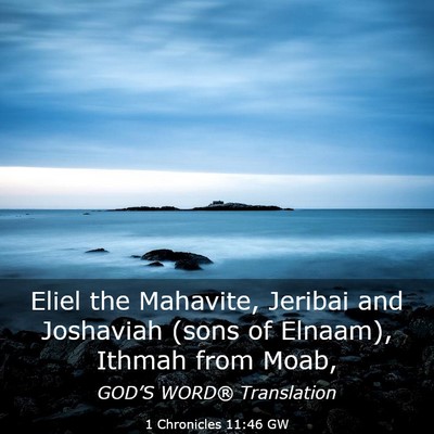 Picture 03 - 1 Chronicles 11:46 GW - Eliel the Mahavite, Jeribai and Joshaviah (sons - Bible Verse Picture