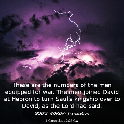 Picture 03 - 1 Chronicles 12:23 GW - These are the numbers of the men equipped for - Bible Verse Picture