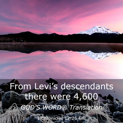 Picture 03 - 1 Chronicles 12:26 GW - From Levi’s descendants there were - Bible Verse Picture