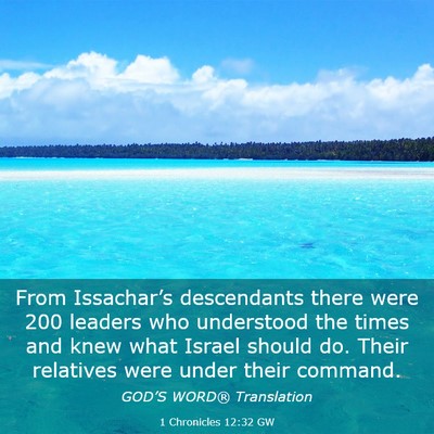 Picture 03 - 1 Chronicles 12:32 GW - From Issachar’s descendants there were 200 - Bible Verse Picture