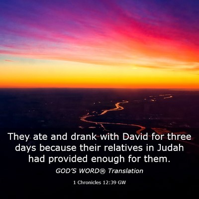 Picture 03 - 1 Chronicles 12:39 GW - They ate and drank with David for three days - Bible Verse Picture