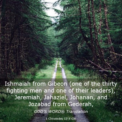 Picture 03 - 1 Chronicles 12:4 GW - Ishmaiah from Gibeon (one of the thirty fighting - Bible Verse Picture