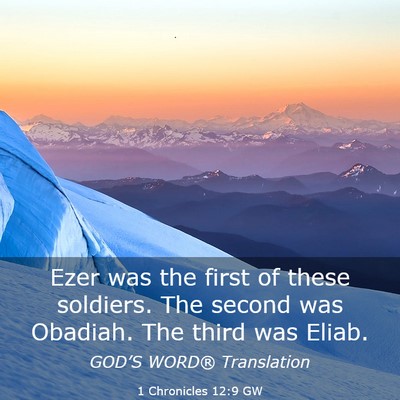 Picture 03 - 1 Chronicles 12:9 GW - Ezer was the first of these soldiers. The second - Bible Verse Picture