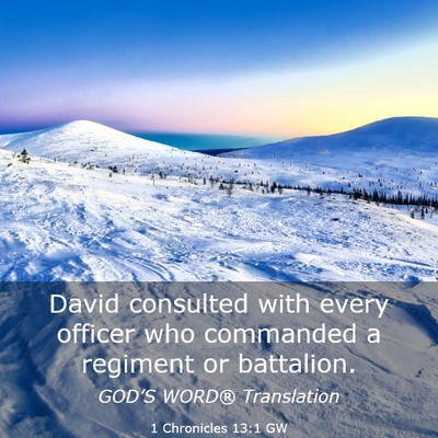 Picture 03 - 1 Chronicles 13:1 GW - David consulted with every officer who commanded - Bible Verse Picture