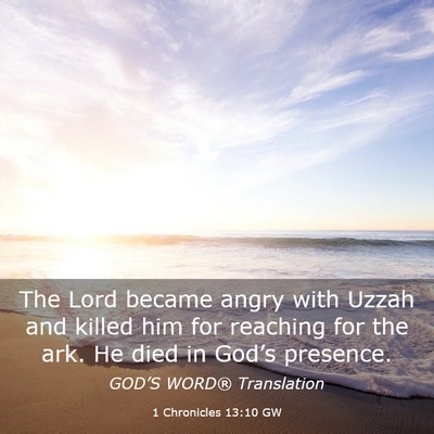 Picture 03 - 1 Chronicles 13:10 GW - The Lord became angry with Uzzah and killed him - Bible Verse Picture