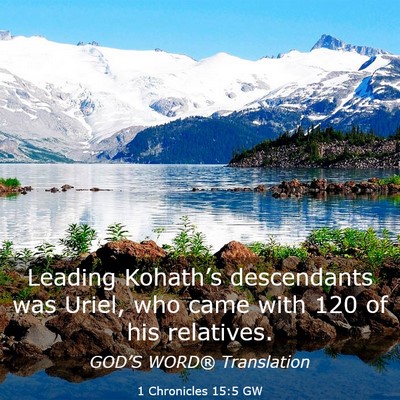 Picture 03 - 1 Chronicles 15:5 GW - Leading Kohath’s descendants was Uriel, who - Bible Verse Picture