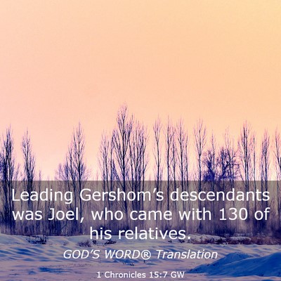 Picture 03 - 1 Chronicles 15:7 GW - Leading Gershom’s descendants was Joel, who - Bible Verse Picture