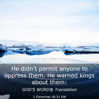 Picture 03 - 1 Chronicles 16:21 GW - He didn’t permit anyone to oppress them. He - Bible Verse Picture