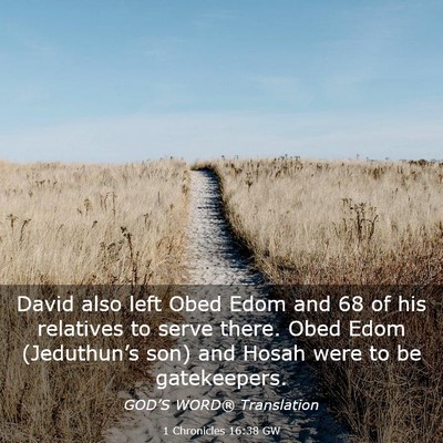 Picture 03 - 1 Chronicles 16:38 GW - David also left Obed Edom and 68 of his relatives - Bible Verse Picture
