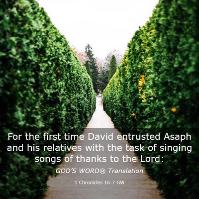 Picture 03 - 1 Chronicles 16:7 GW - For the first time David entrusted Asaph and his - Bible Verse Picture