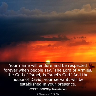 Picture 03 - 1 Chronicles 17:24 GW - Your name will endure and be respected forever - Bible Verse Picture