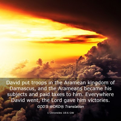 Picture 03 - 1 Chronicles 18:6 GW - David put troops in the Aramean kingdom of - Bible Verse Picture