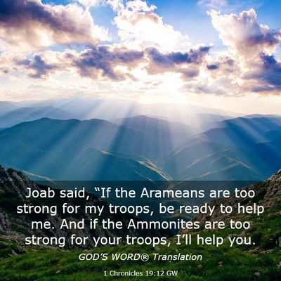 Picture 03 - 1 Chronicles 19:12 GW - Joab said, “If the Arameans are too strong for - Bible Verse Picture