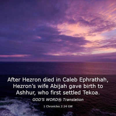 Picture 03 - 1 Chronicles 2:24 GW - After Hezron died in Caleb Ephrathah, Hezron’s - Bible Verse Picture
