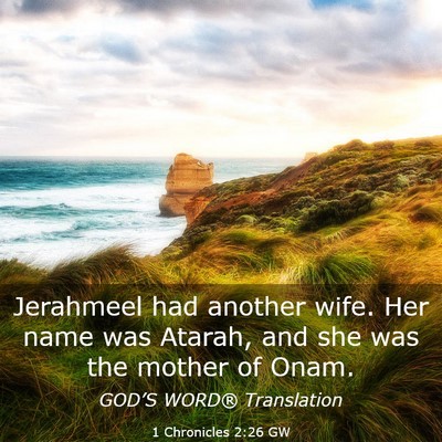 Picture 03 - 1 Chronicles 2:26 GW - Jerahmeel had another wife. Her name was Atarah, - Bible Verse Picture