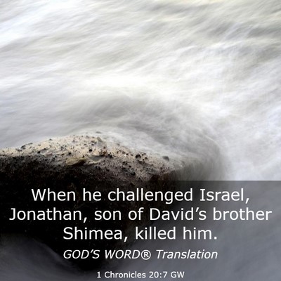Picture 03 - 1 Chronicles 20:7 GW - When he challenged Israel, Jonathan, son of - Bible Verse Picture