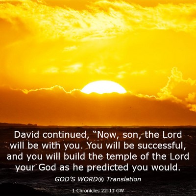 Picture 03 - 1 Chronicles 22:11 GW - David continued, “Now, son, the Lord will be - Bible Verse Picture