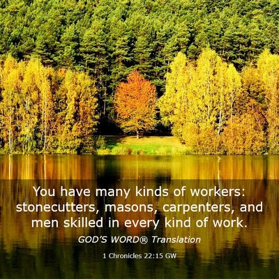 Picture 03 - 1 Chronicles 22:15 GW - You have many kinds of workers: stonecutters, - Bible Verse Picture