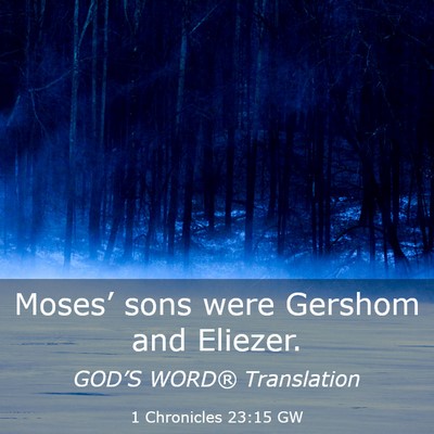 Picture 03 - 1 Chronicles 23:15 GW - Moses’ sons were Gershom and - Bible Verse Picture