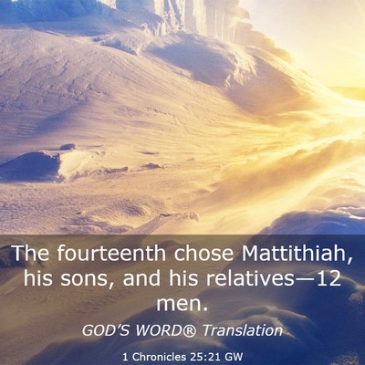 Picture 03 - 1 Chronicles 25:21 GW - The fourteenth chose Mattithiah, his sons, and - Bible Verse Picture