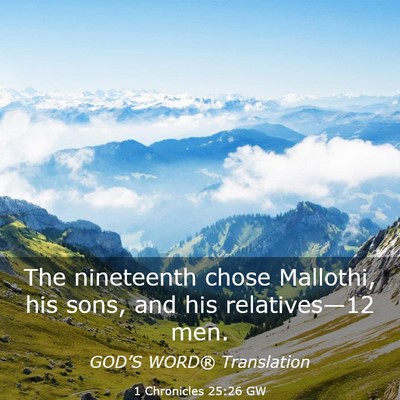 Picture 03 - 1 Chronicles 25:26 GW - The nineteenth chose Mallothi, his sons, and his - Bible Verse Picture