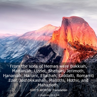 Picture 03 - 1 Chronicles 25:4 GW - From the sons of Heman were Bukkiah, Mattaniah, - Bible Verse Picture