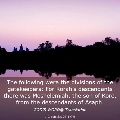 Picture 03 - 1 Chronicles 26:1 GW - The following were the divisions of the - Bible Verse Picture