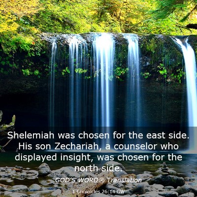 Picture 03 - 1 Chronicles 26:14 GW - Shelemiah was chosen for the east side. His son - Bible Verse Picture
