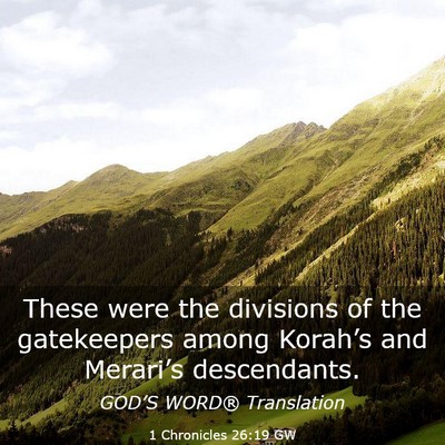 Picture 03 - 1 Chronicles 26:19 GW - These were the divisions of the gatekeepers among - Bible Verse Picture