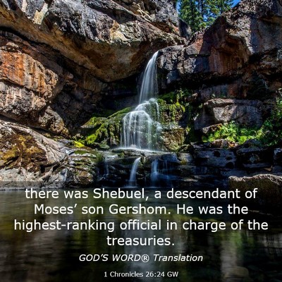 Picture 03 - 1 Chronicles 26:24 GW - there was Shebuel, a descendant of Moses’ son - Bible Verse Picture
