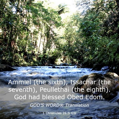 Picture 03 - 1 Chronicles 26:5 GW - Ammiel (the sixth), Issachar (the seventh), - Bible Verse Picture