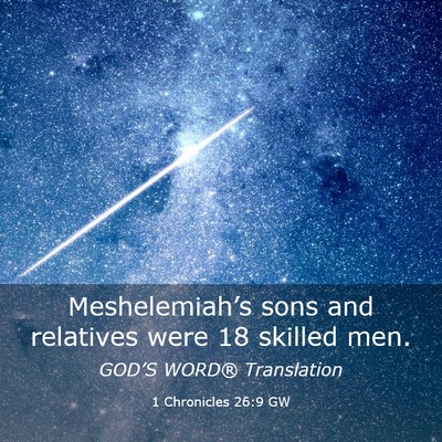 Picture 03 - 1 Chronicles 26:9 GW - Meshelemiah’s sons and relatives were 18 - Bible Verse Picture
