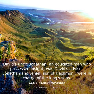 Picture 03 - 1 Chronicles 27:32 GW - David’s uncle Jonathan, an educated man who - Bible Verse Picture
