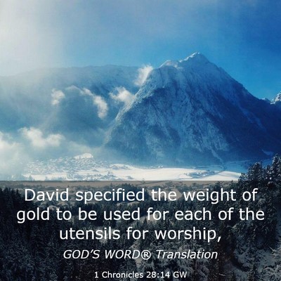 Picture 03 - 1 Chronicles 28:14 GW - David specified the weight of gold to be used for - Bible Verse Picture