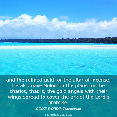 Picture 03 - 1 Chronicles 28:18 GW - and the refined gold for the altar of incense. He - Bible Verse Picture