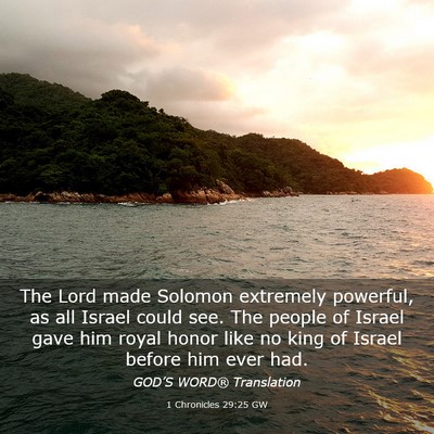 Picture 03 - 1 Chronicles 29:25 GW - The Lord made Solomon extremely powerful, as all - Bible Verse Picture
