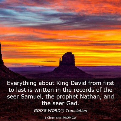 Picture 03 - 1 Chronicles 29:29 GW - Everything about King David from first to last is - Bible Verse Picture