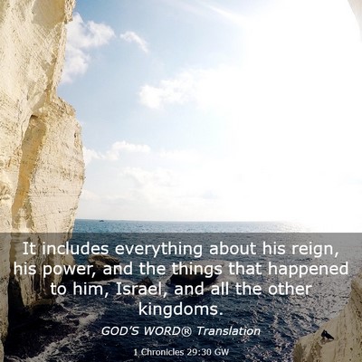 Picture 03 - 1 Chronicles 29:30 GW - It includes everything about his reign, his - Bible Verse Picture
