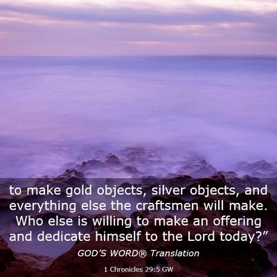 Picture 03 - 1 Chronicles 29:5 GW - to make gold objects, silver objects, and - Bible Verse Picture