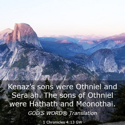 Picture 03 - 1 Chronicles 4:13 GW - Kenaz’s sons were Othniel and Seraiah. The sons - Bible Verse Picture