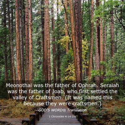 Picture 03 - 1 Chronicles 4:14 GW - Meonothai was the father of Ophrah. Seraiah was - Bible Verse Picture