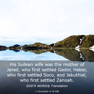 Picture 03 - 1 Chronicles 4:18 GW - His Judean wife was the mother of Jered, who - Bible Verse Picture