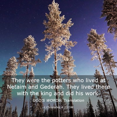Picture 03 - 1 Chronicles 4:23 GW - They were the potters who lived at Netaim and - Bible Verse Picture