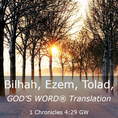 Picture 03 - 1 Chronicles 4:29 GW - Bilhah, Ezem, - Bible Verse Picture